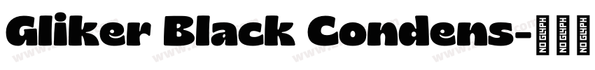 Gliker Black Condens字体转换 Gliker Black Condens字体转换